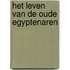 Het leven van de Oude Egyptenaren