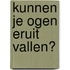 Kunnen je ogen eruit vallen?