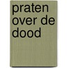 Praten over de dood door Louise Spilsbury