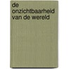 De onzichtbaarheid van de wereld by Jan Botman