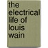 THE ELECTRICAL LIFE OF LOUIS WAIN