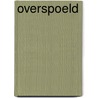 Overspoeld door Onbekend