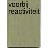 Voorbij Reactiviteit door Ramo de Boer