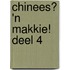 Chinees? 'n Makkie! Deel 4