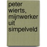 Peter Wierts, mijnwerker uit Simpelveld by M.M.H. Starmans