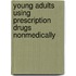 Young adults using prescription drugs nonmedically