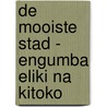 De mooiste stad - Engumba eliki na Kitoko by Lynn Lambrechts