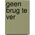 Geen brug te ver