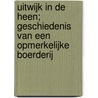 Uitwijk in De Heen; geschiedenis van een opmerkelijke boerderij by J.M.G. Leune
