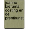 Jeanne Bieruma Oosting en de prentkunst by Pieter Jonker