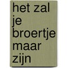 HET ZAL JE BROERTJE MAAR ZIJN door Anuar Aoulad Abdelkrim