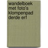 Wandelboek met foto's klompenpad derde erf door Gerard En Nellie Van Duin en Werner