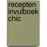 Recepten invulboek Chic door Joyce Staneke-Meuwissen