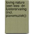 Loving Nature (Een lees- én luisterervaring (incl. pianomuziek))