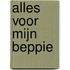 Alles voor mijn Beppie