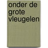 ONDER DE GROTE VLEUGELEN by Trienke Minkema