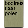 BOOTREIS NAAR POLEN by JuliëN. Van Vugt