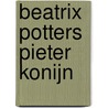 Beatrix Potters Pieter Konijn door Beatrix Potter