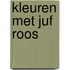 Kleuren met Juf Roos