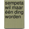 Sempeta wil maar één ding worden door Mark Haayema
