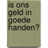 Is ons geld in goede handen?