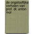 De Ongelooflijke Verhalen van Prof. Dr. Anton Mol