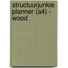 Structuurjunkie Planner (A4) - wood door Cynthia Schultz