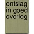 Ontslag in goed overleg