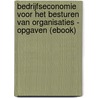 Bedrijfseconomie voor het besturen van organisaties - opgaven (ebook) door A.W.W. Heezen