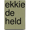 Ekkie de Held door Henk Huizer