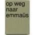 Op weg naar Emmaüs