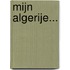 Mijn Algerije...