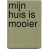 Mijn huis is mooier door Emiel Eikenaar