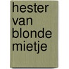 Hester van blonde Mietje door Maaike Van Arend