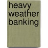 Heavy Weather Banking by Rob Wijman