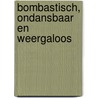 Bombastisch, ondansbaar en weergaloos by Siebe Thissen
