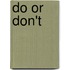 Do or Don't