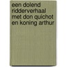 Een dolend ridderverhaal met Don Quichot en Koning Arthur door Marieke Nijmanting