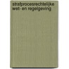 Strafprocesrechtelijke wet- en regelgeving by De Stichting Voor De Rechtsorde In Suriname