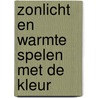 Zonlicht en warmte spelen met de kleur door Jannes De Vries