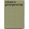 Vrijheid in gevangenschap by Wim de Moor