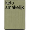 Keto Smakelijk by A. Scholtens