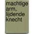 Machtige Arm, lijdende Knecht