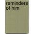Reminders of him