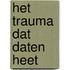 Het trauma dat daten heet