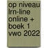 Op niveau LRN-line online + boek 1 vwo 2022