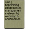 CMS | Handleiding | Uitleg Content Management Systeem bij Webshop & Ondernemen by Jolanda Luimes