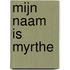 Mijn naam is Myrthe