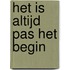 Het is altijd pas het begin