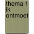 thema 1 ik ontmoet